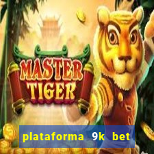 plataforma 9k bet paga mesmo